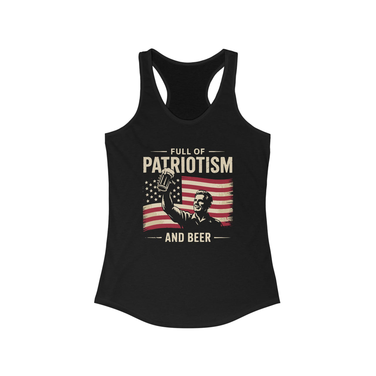 4th of July – Full of Patriotism and Beer – Patriotic Soft Racerback Tank Top