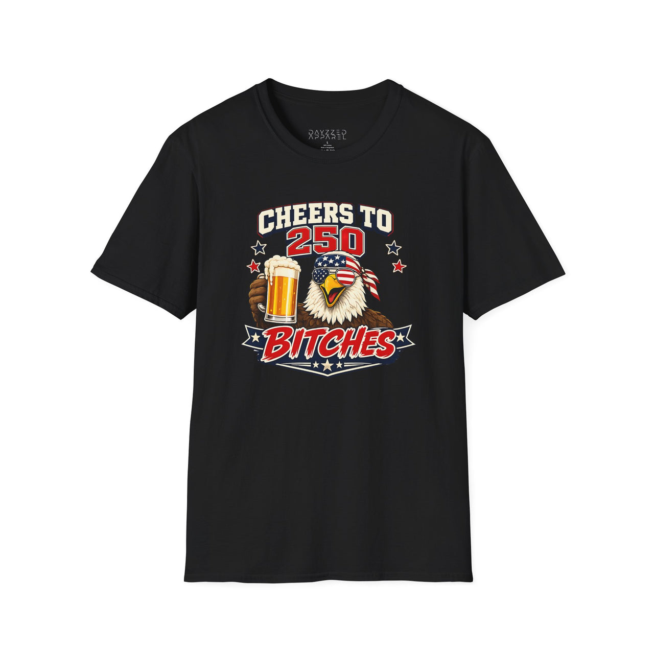 Cheers to 250 Bitches 4th of July Eagle T-Shirt