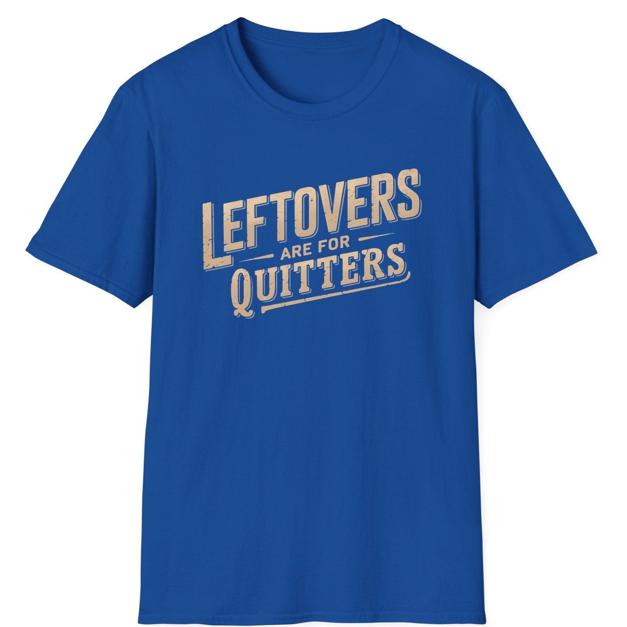 Leftovers Are for Quitters T-Shirt – Funny Thanksgiving Slogan Tee