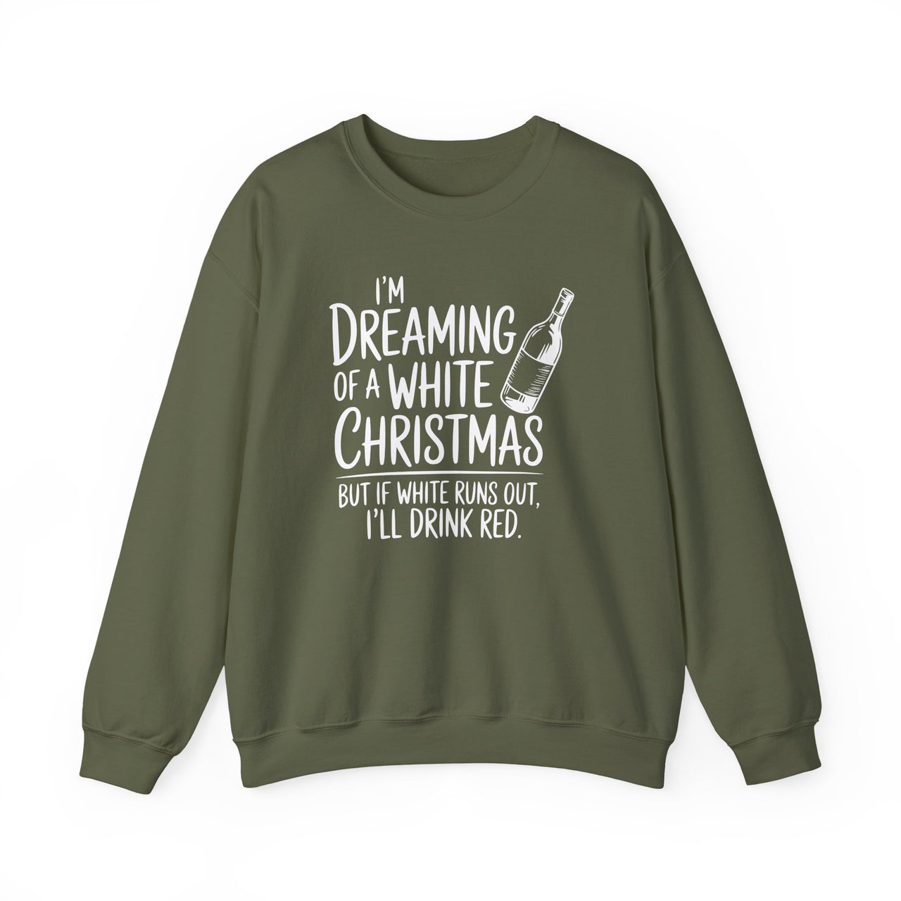 I'm Dreaming of a White Christmas But If White Runs Out, I'll Drink Red Sweatshirt – Funny Wine Lovers Holiday Sweater
