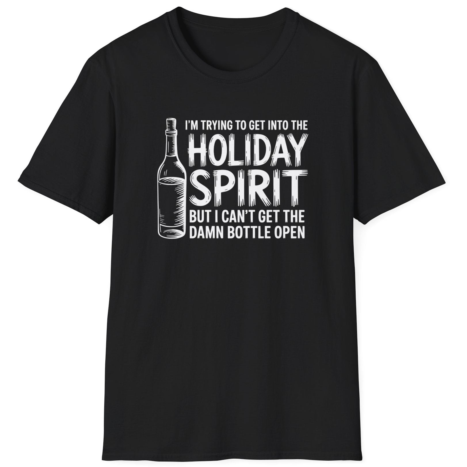 Funny Christmas Drinking Humor Short Sleeve Shirt with a Wine Bottle and the text "I'm Trying to get into the Holiday Spirit but I cant get the Bottle Open" - Black