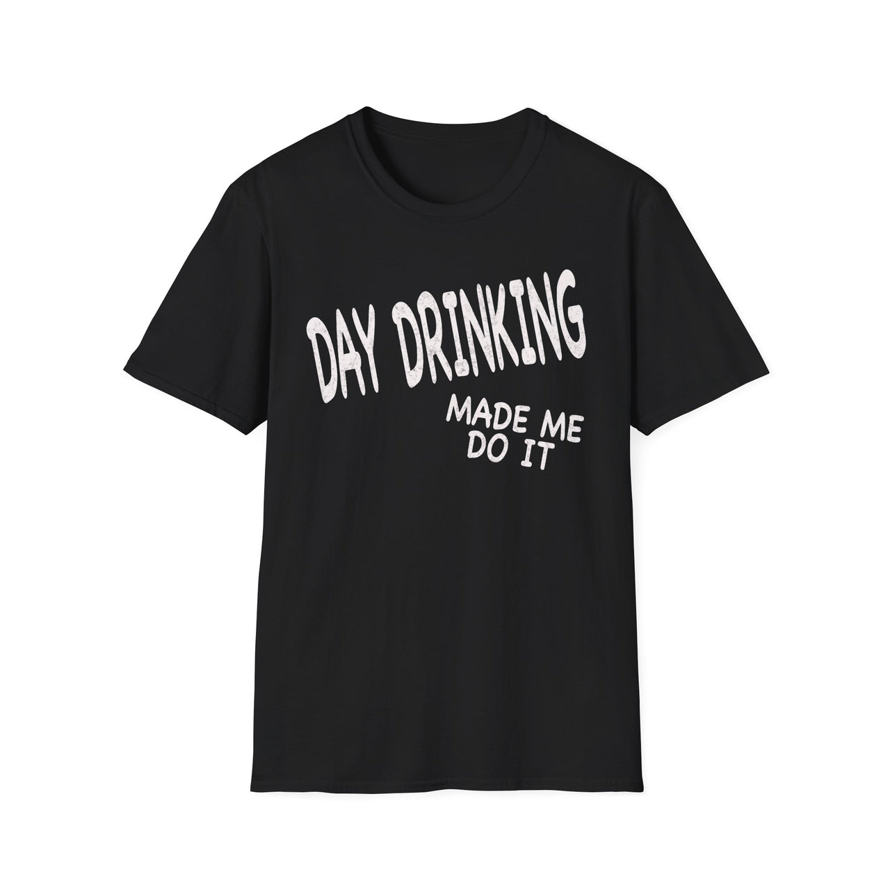 Day Drinking Made Me Do It T-shirt