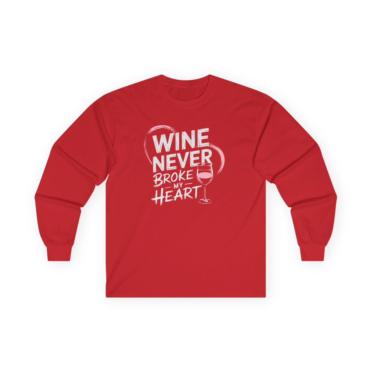 Wine Never Broke My Heart Funny Long-Sleeve Shirt - Wine Lover Valentine’s Day Tee, Perfect Gift for Her