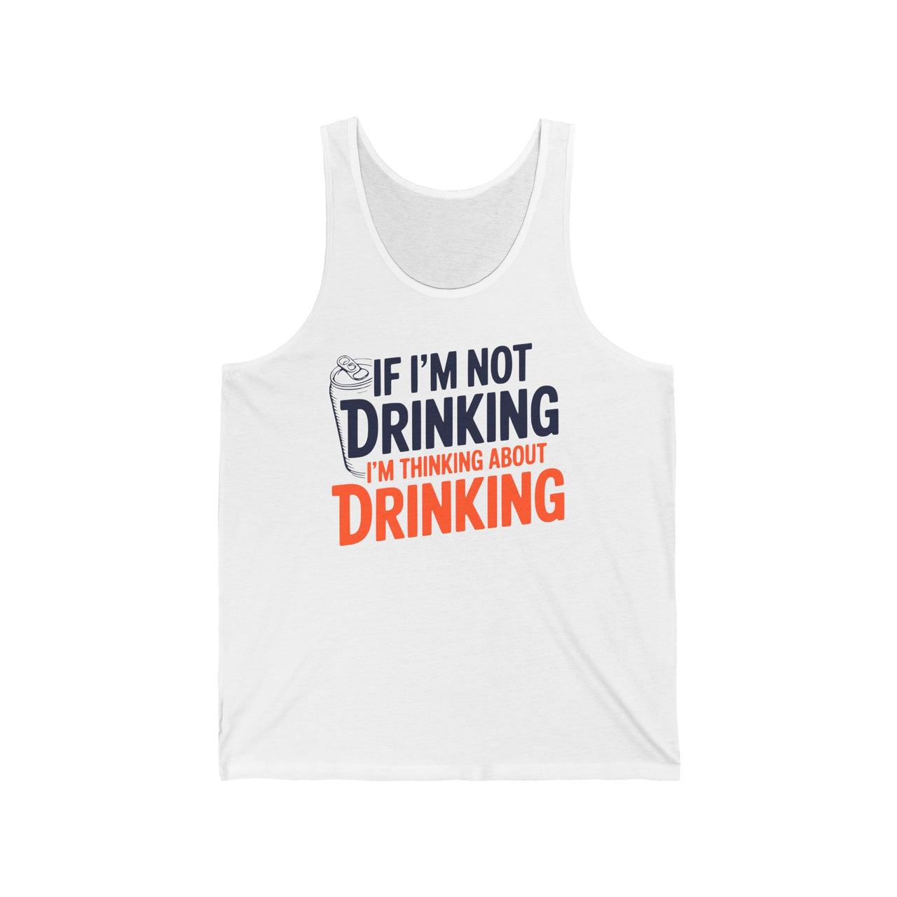 If Im Not Drinking Im Thinking About Drinking – Soft Cotton Jersey Tank Top