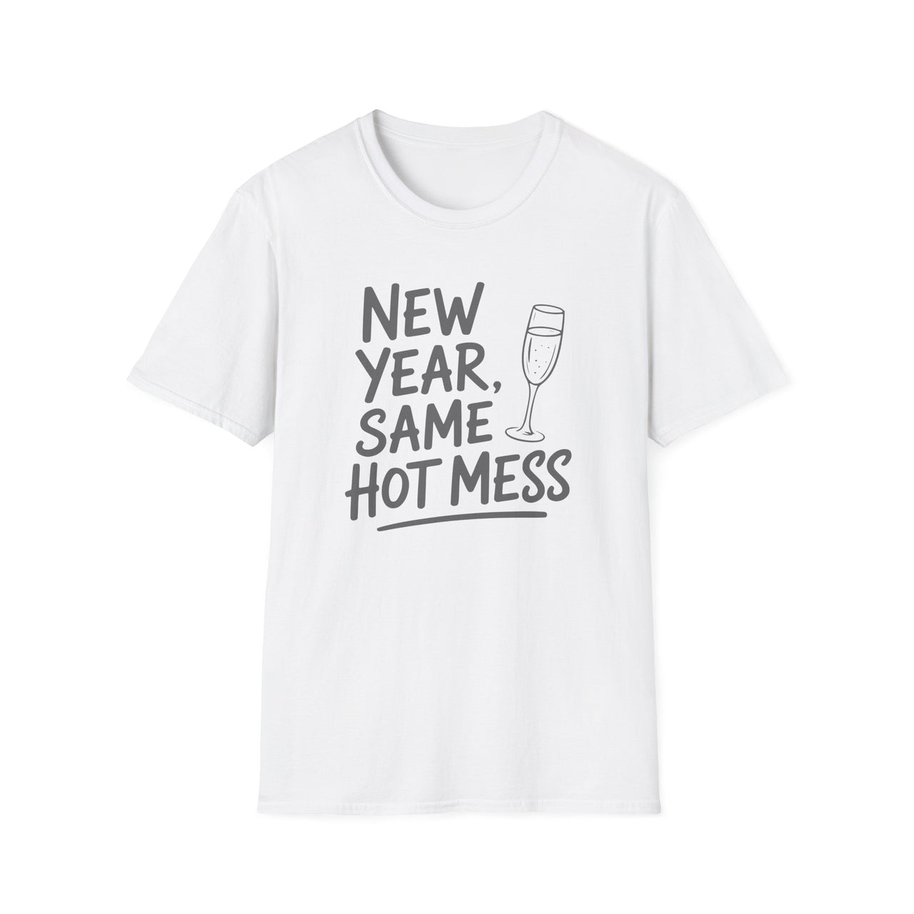 New Year, Same Hot Mess - Funny New Year's Eve Shirt - Unisex (Men's & Women's)