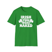Green t-shirt with the phrase Irihs you were naked and shamrock graphics St Patricks Day Design