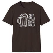 Funny Christmas Drinking Humor Short Sleeve Shirt with a Beer Mug and the text "Dear Santa All I want for Christmas is Beer" - Dark Chocolate