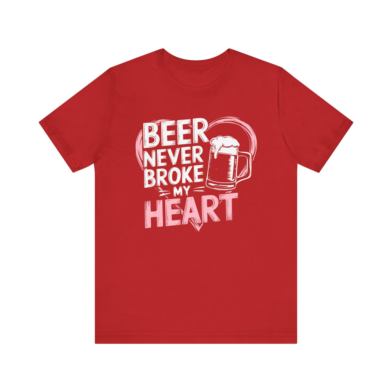 Beer Never Broke My Heart Funny T-Shirt - Beer Lover Valentine’s Day Tee, Perfect Gift for Him or Her