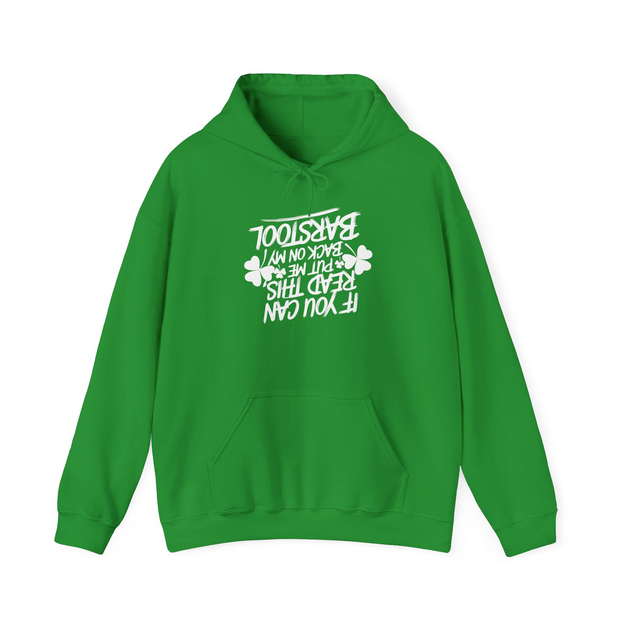 St. Patrick's Day Hoodie | If You Can Read This, Put Me Back on My Barstool | Funny Irish Drinking Pullover for Pub Crawls