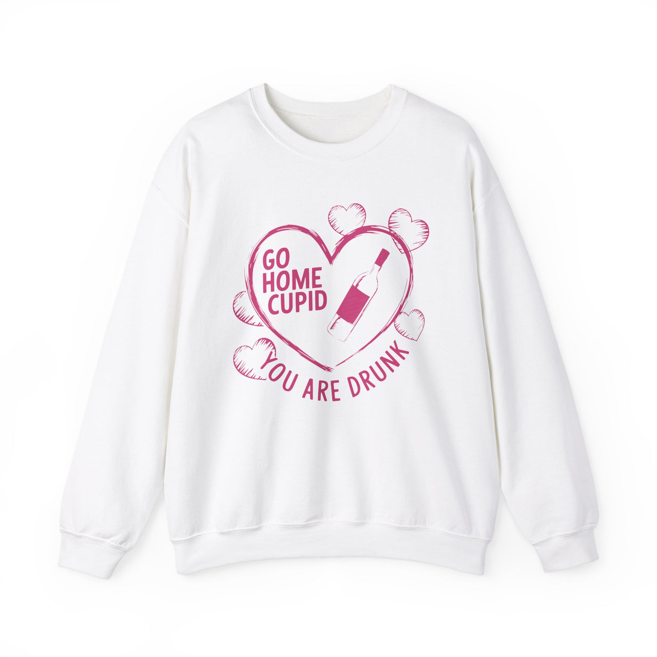 Go Home Cupid You’re Drunk Funny Valentine’s Sweatshirt - Humorous Valentine’s Day Pullover, Perfect Gift for Her or Him