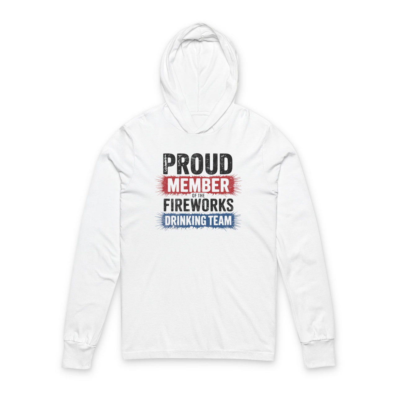 4th of July – Proud Member of the Fireworks Drinking Team – Patriotic Lightweight Hoodie
