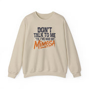 a beige sweatshirt with the text 'Don't talk to me 'til i've had my mimosa' funny mothers day, girls trip, mom life design