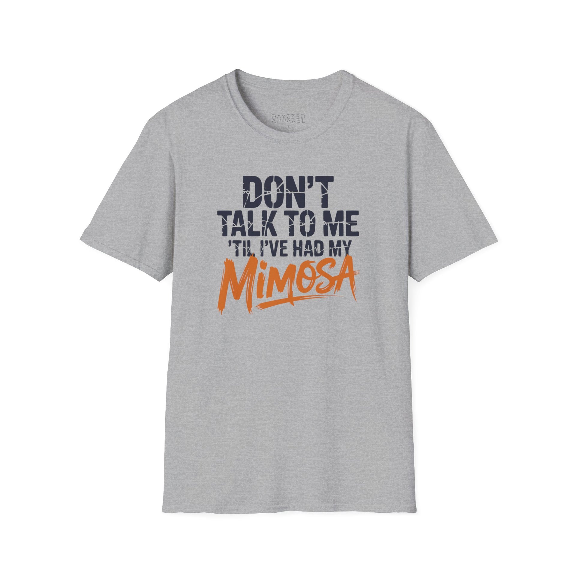 a gray premium soft-style t-shirt with text 'DON'T TALK TO ME TIL I'VE HAD MY MIMOSA' funny mom life, mother's day design