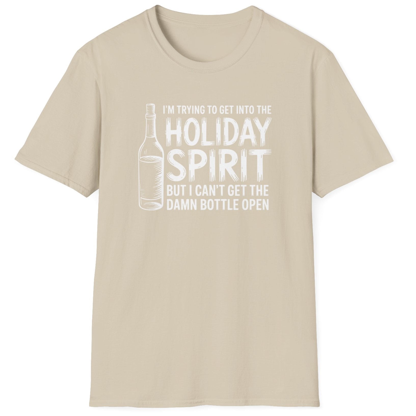 Funny Christmas Drinking Humor Short Sleeve Shirt with a Wine Bottle and the text "I'm Trying to get into the Holiday Spirit but I cant get the Bottle Open" - Sand