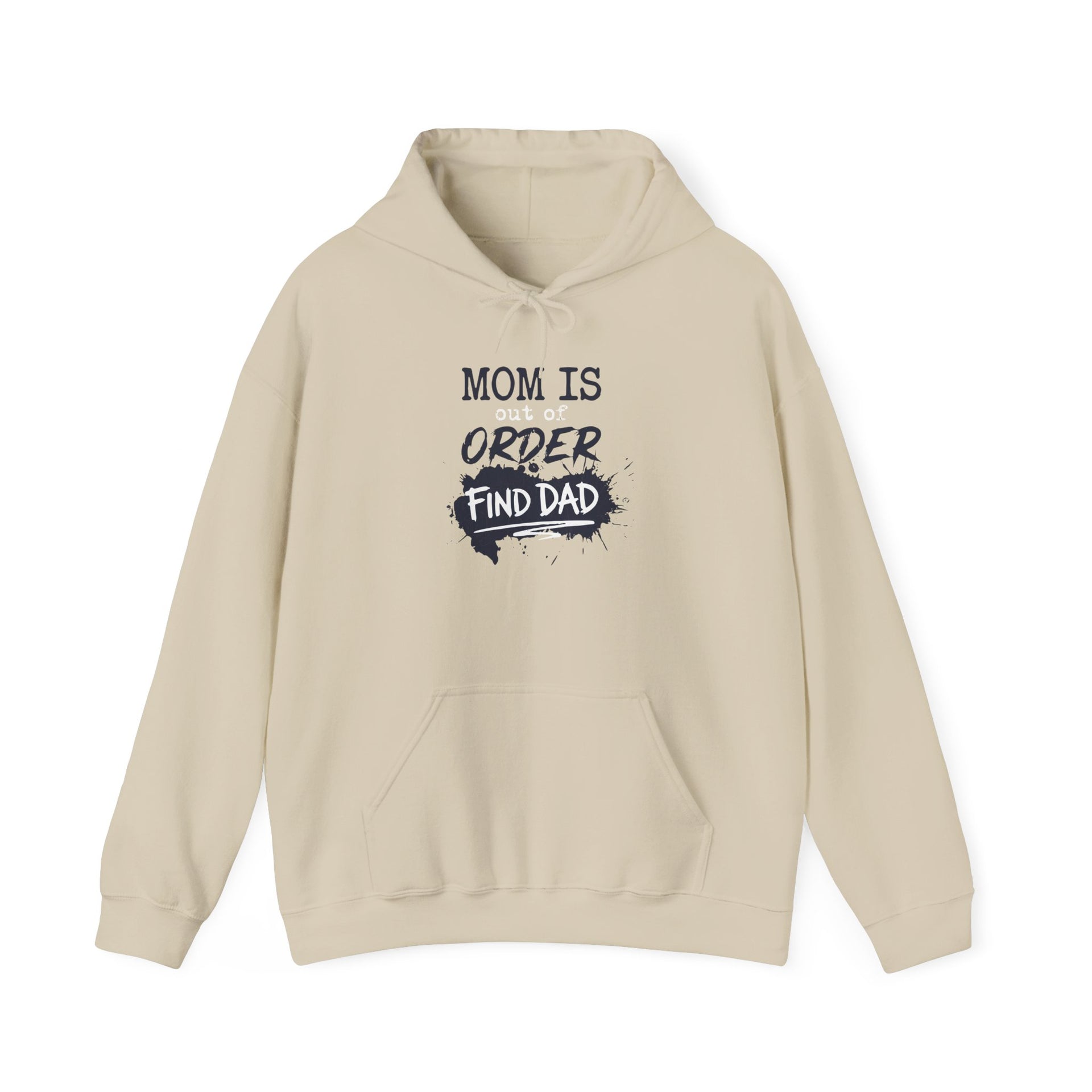a beige hoodie with text 'Mom is out of order find dad' funny mother's day, mom life, girls trip design