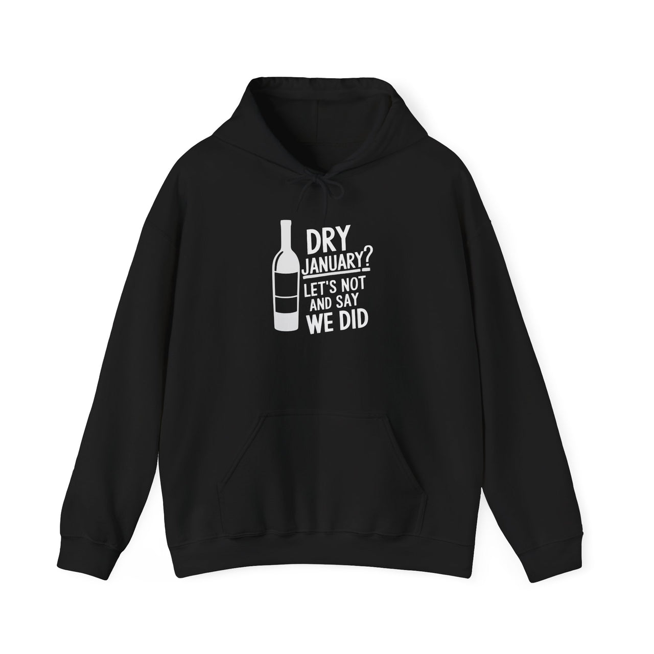 Dry January? Let's Not and Say We Did Funny Hoodie - Drinking Humor Pullover, Wine and Beer Lover Apparel, Gift for Beverage Fans