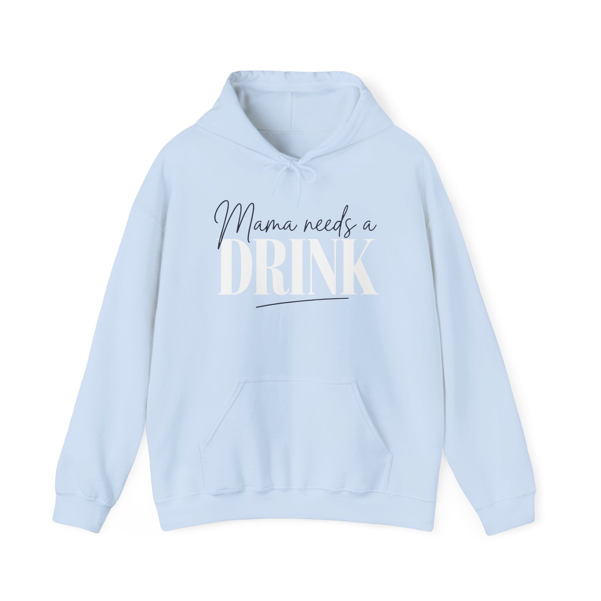 a light blue hoodie with 'Mama needs a DRINK' text funny mothers day mom life design