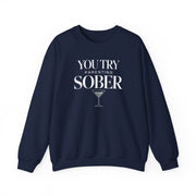 a navy sweatshirt with the text 'You try parenting sober' funny mother's day, mom life, girls trips, beach trip design