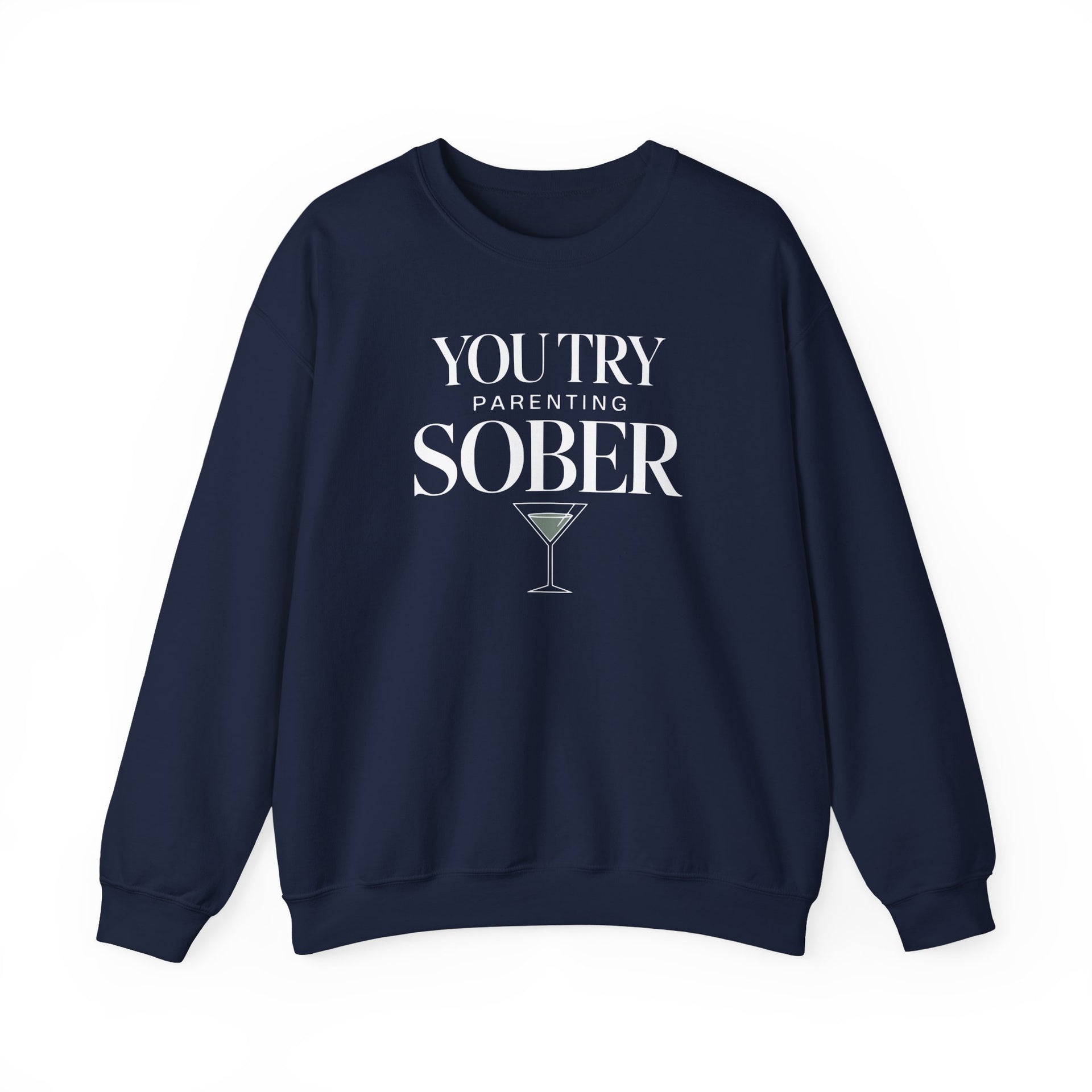 a navy sweatshirt with the text 'You try parenting sober' funny mother's day, mom life, girls trips, beach trip design