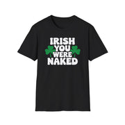 black t-shirt with the phrase Irihs you were naked and shamrock graphics St Patricks Day Design