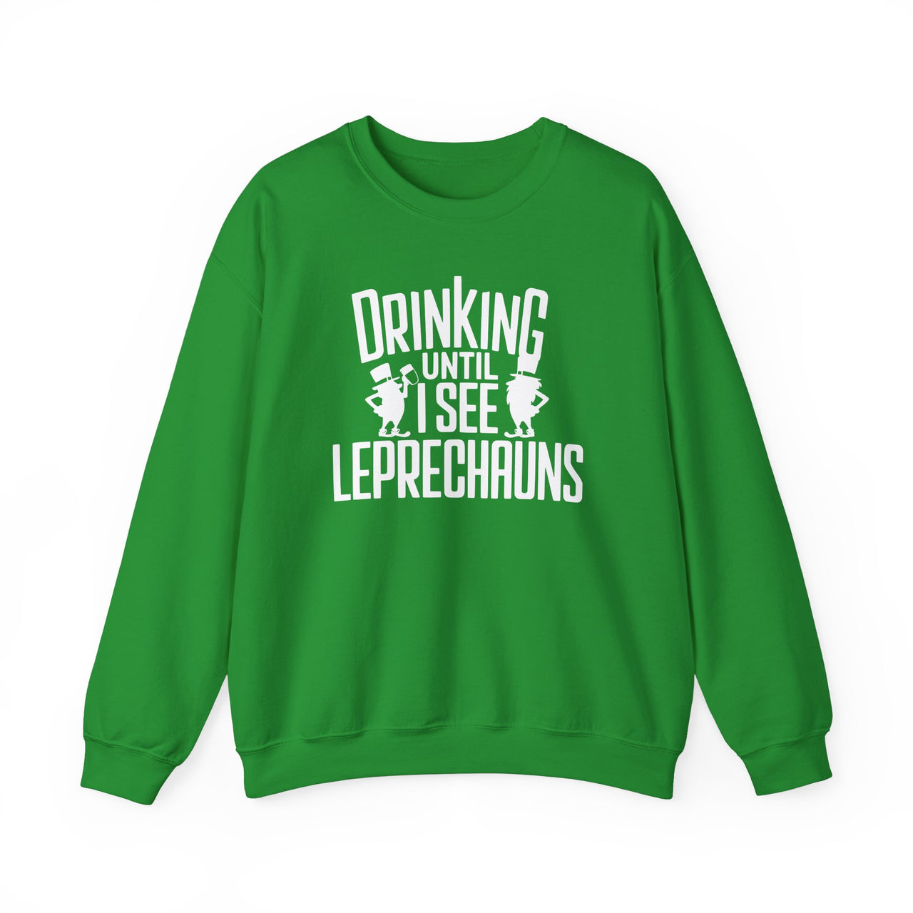 St. Patrick's Day Sweatshirt | Drinking Until I See Leprechauns | Funny Irish Drinking Crewneck | Festive St. Paddy’s Shirt