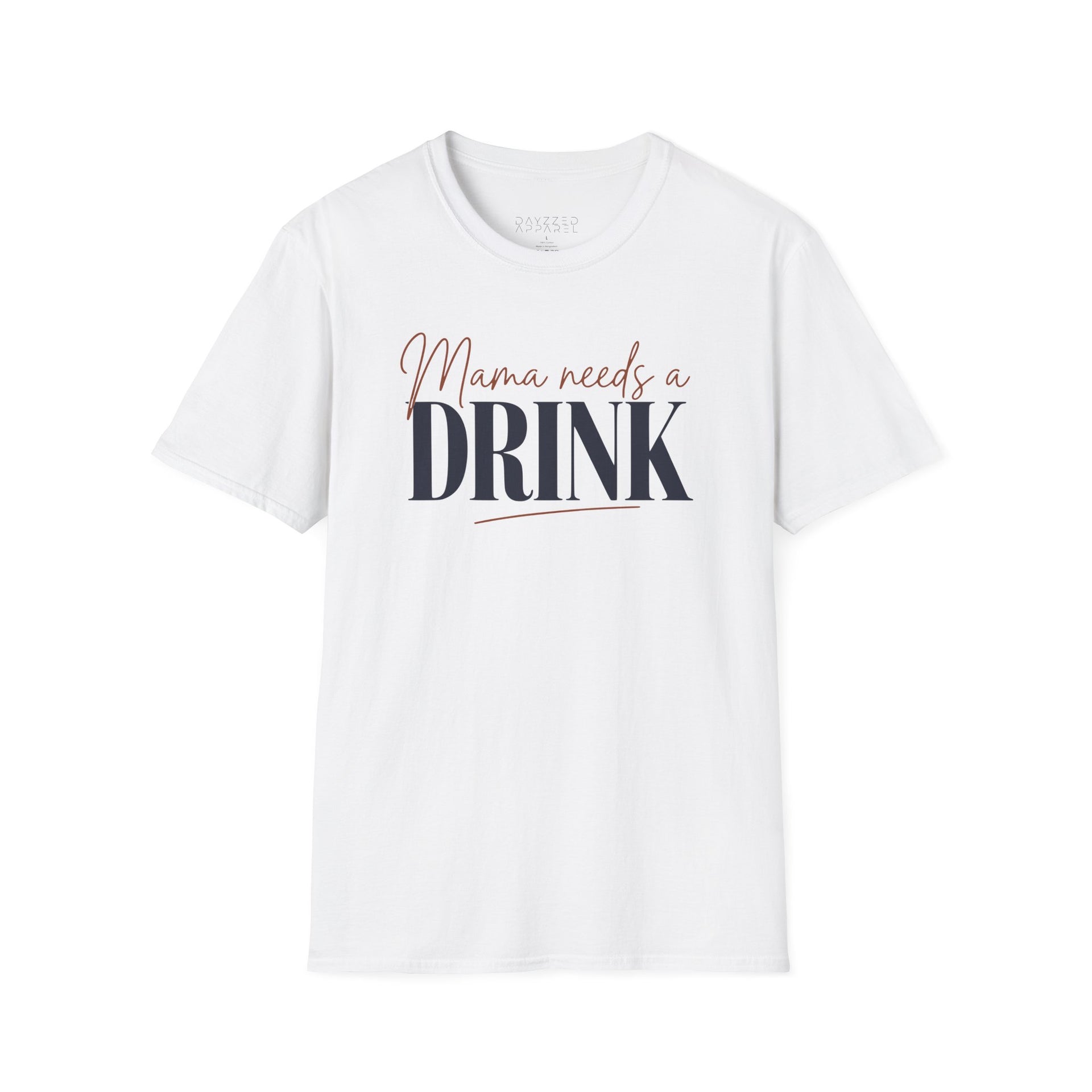 a white t-shirt with 'Mama needs a DRINK' text funny Mother's day, Mom life design