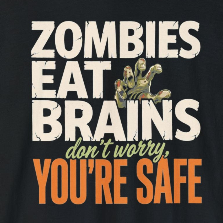 A black long-sleeve t-shirt with a graphic print on the front that reads 'ZOMBIES EAT BRAINS don't worry, YOU'RE SAFE' in distressed white, green, and orange lettering, shown against a plain white background.