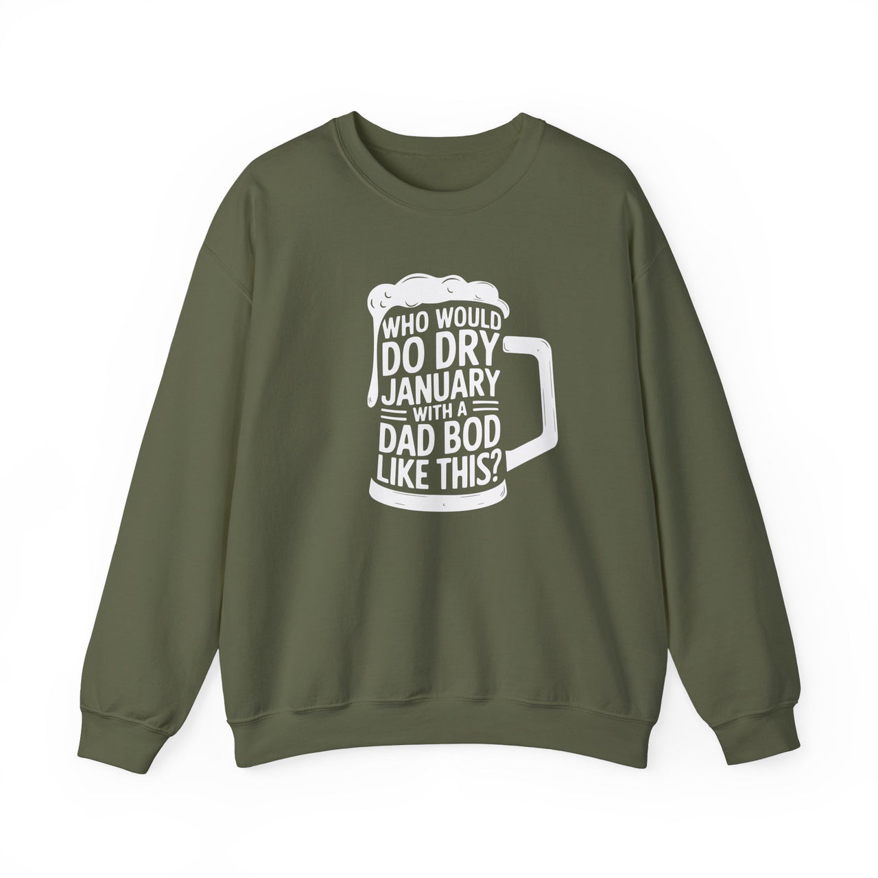 Who Would Do Dry January With a Dad Bod Like This? Funny Sweatshirt - Drinking Humor Pullover, Dad Bod Apparel, Gift for Wine and Beer Lovers