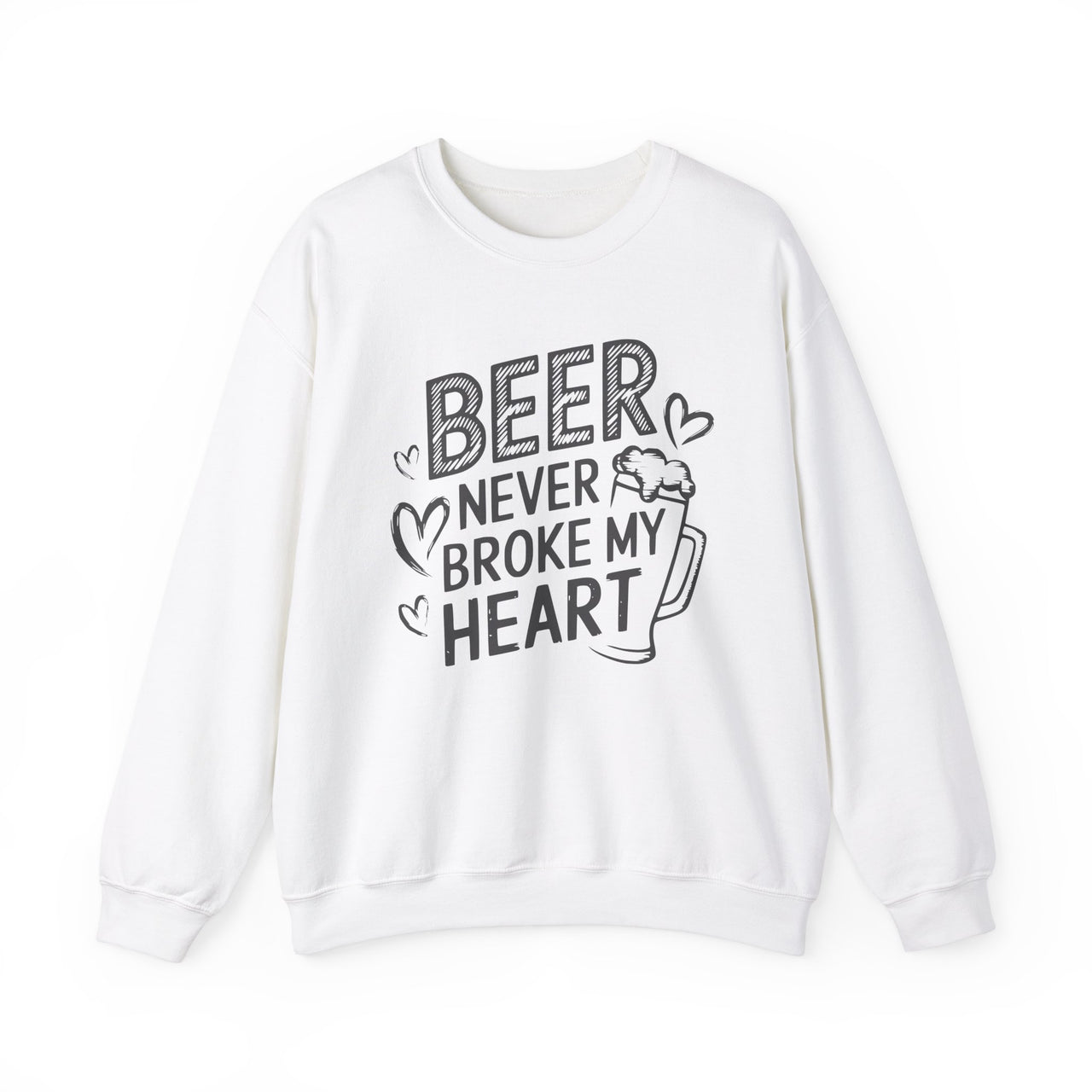 Beer Never Broke My Heart Funny Valentine’s Sweatshirt - Perfect Gift for Beer Lovers