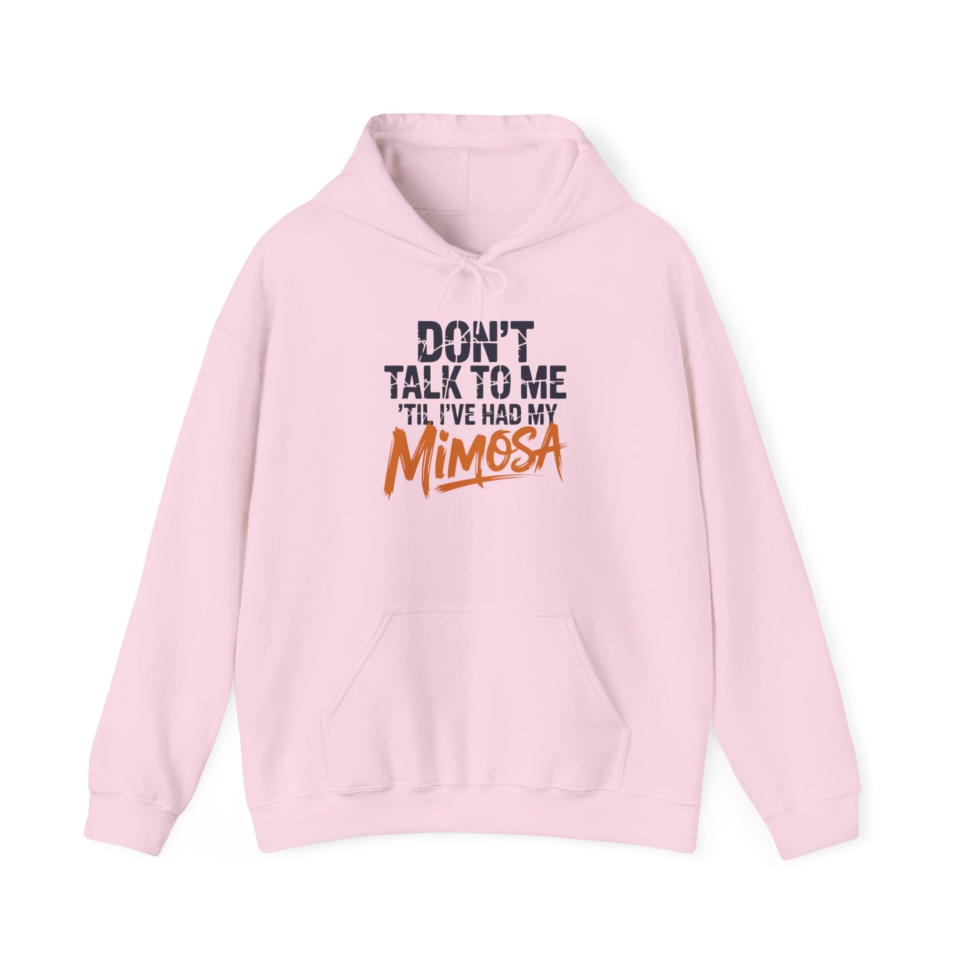 a light pink hoodie with text 'Don't talk to me I've had my Mimosa' funny mother's day, mom life, girls trip design
