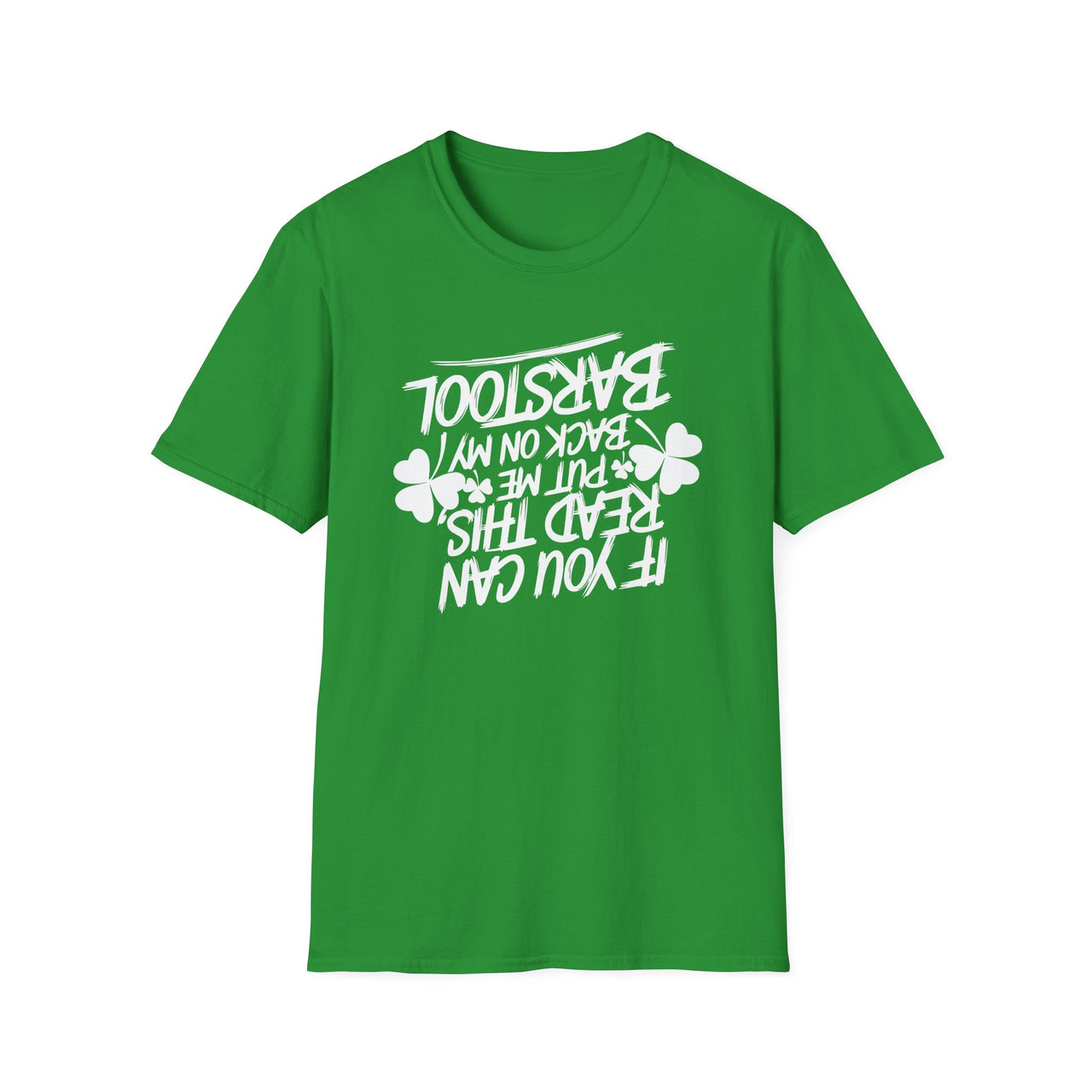St. Patrick's Day T-Shirt | If You Can Read This, Put Me Back on My Barstool | Funny Lucky Clover Irish Drinking Shirt