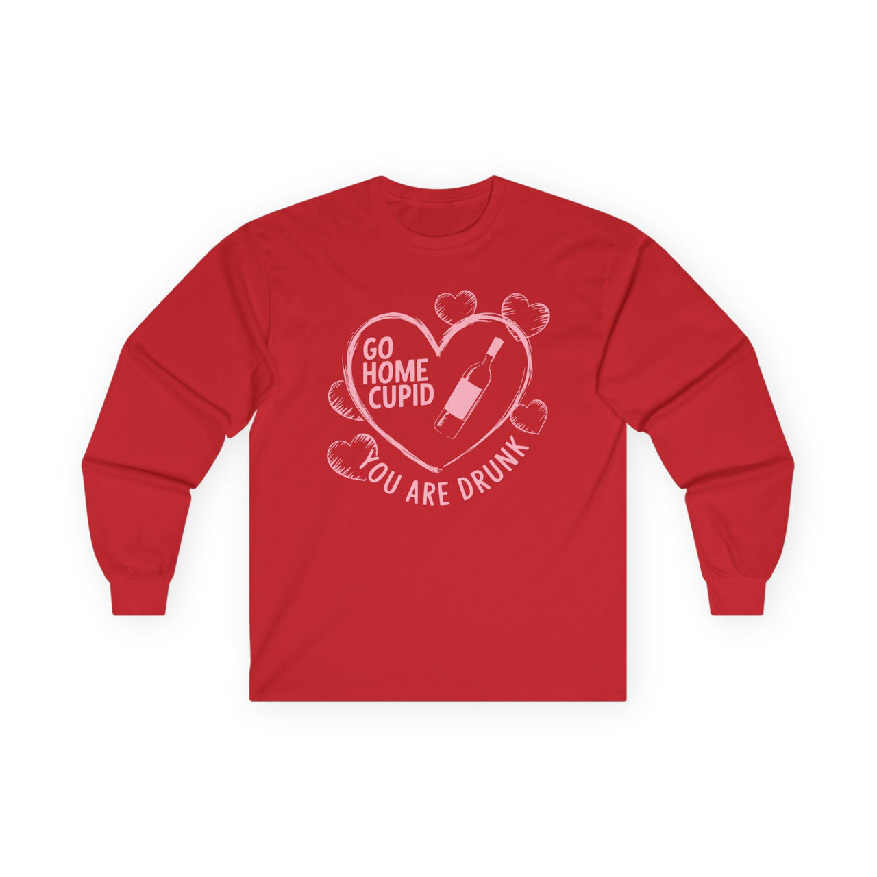 Go Home Cupid You’re Drunk Funny Valentine’s Long-Sleeve Shirt - Humorous Valentine’s Day Tee, Perfect Gift for Her or Him