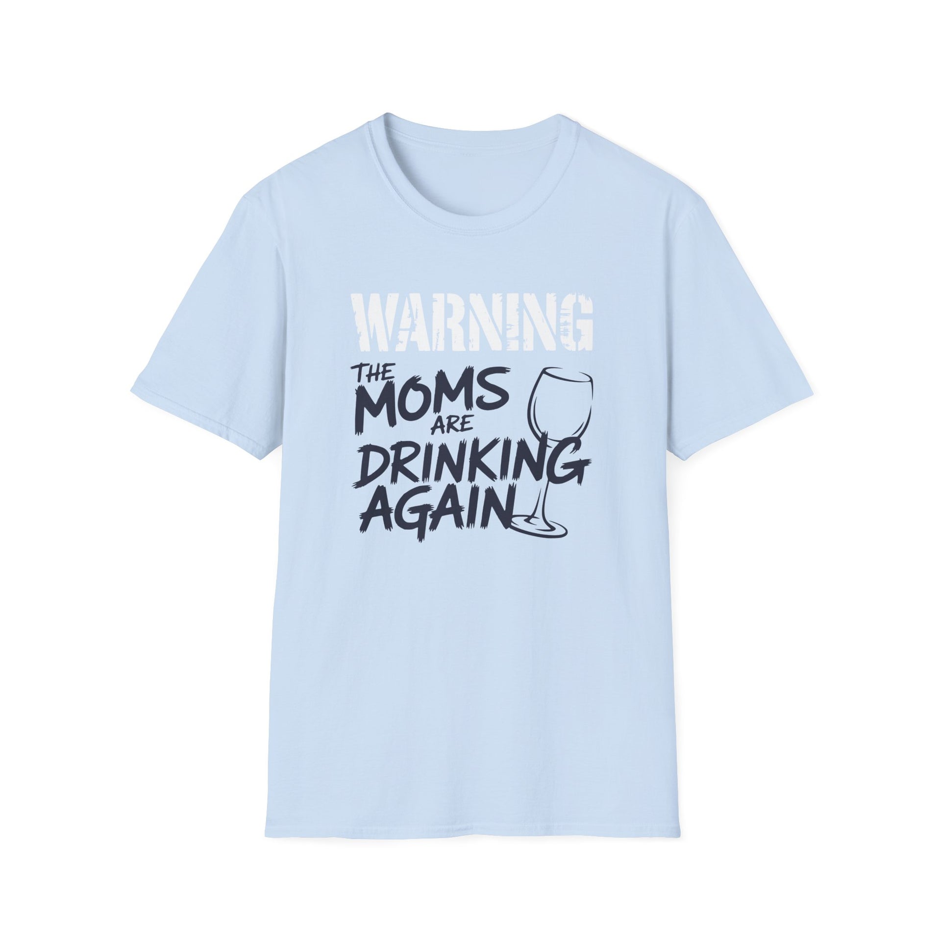 a light blue t-shirt with the text 'Warning:the moms are drinking again' funny mother's day, beach trip, girls trip design