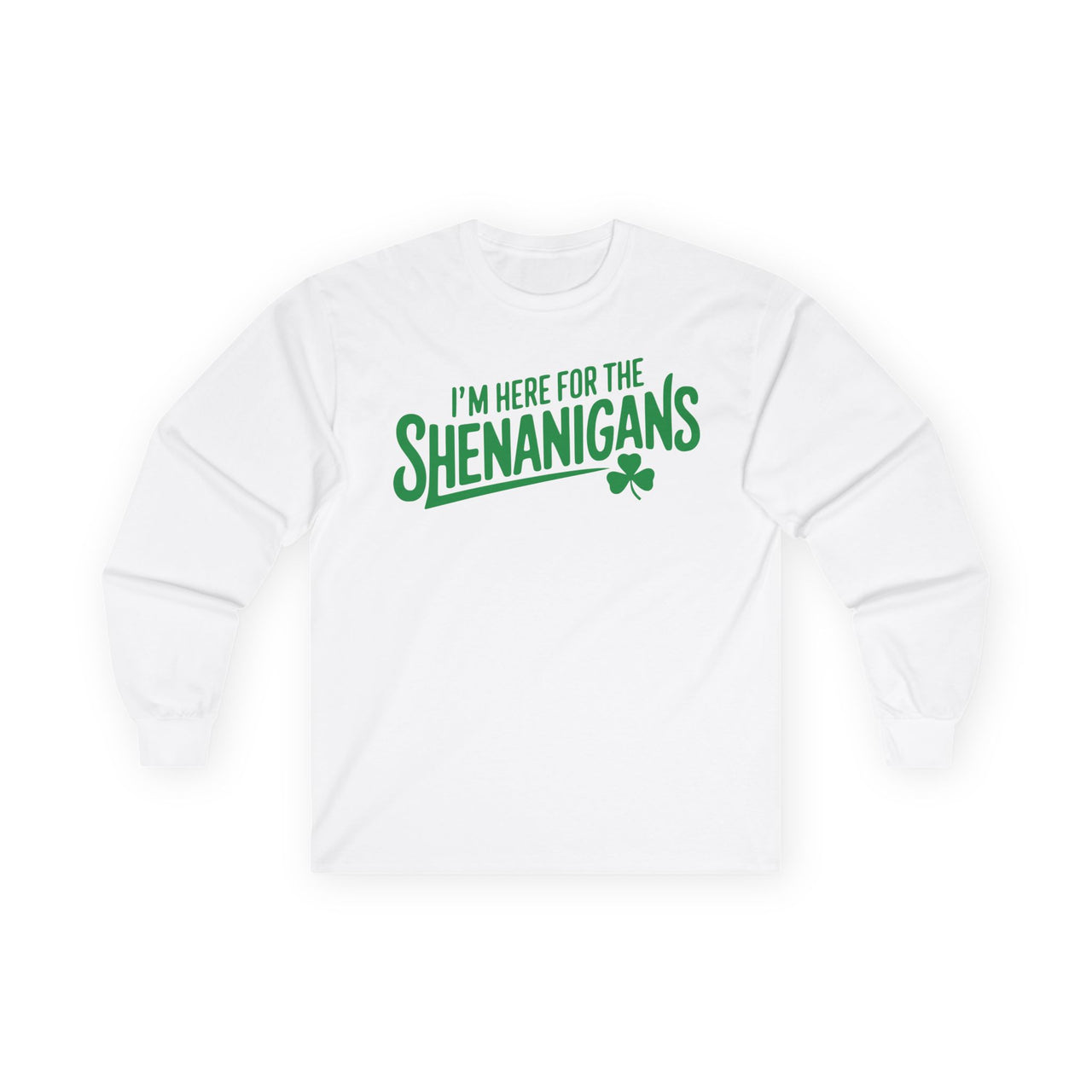St. Patrick's Day Long Sleeve Shirt | I'm Here for the Shenanigans | Funny Irish Shamrock Tee | Festive St. Paddy’s Shirt