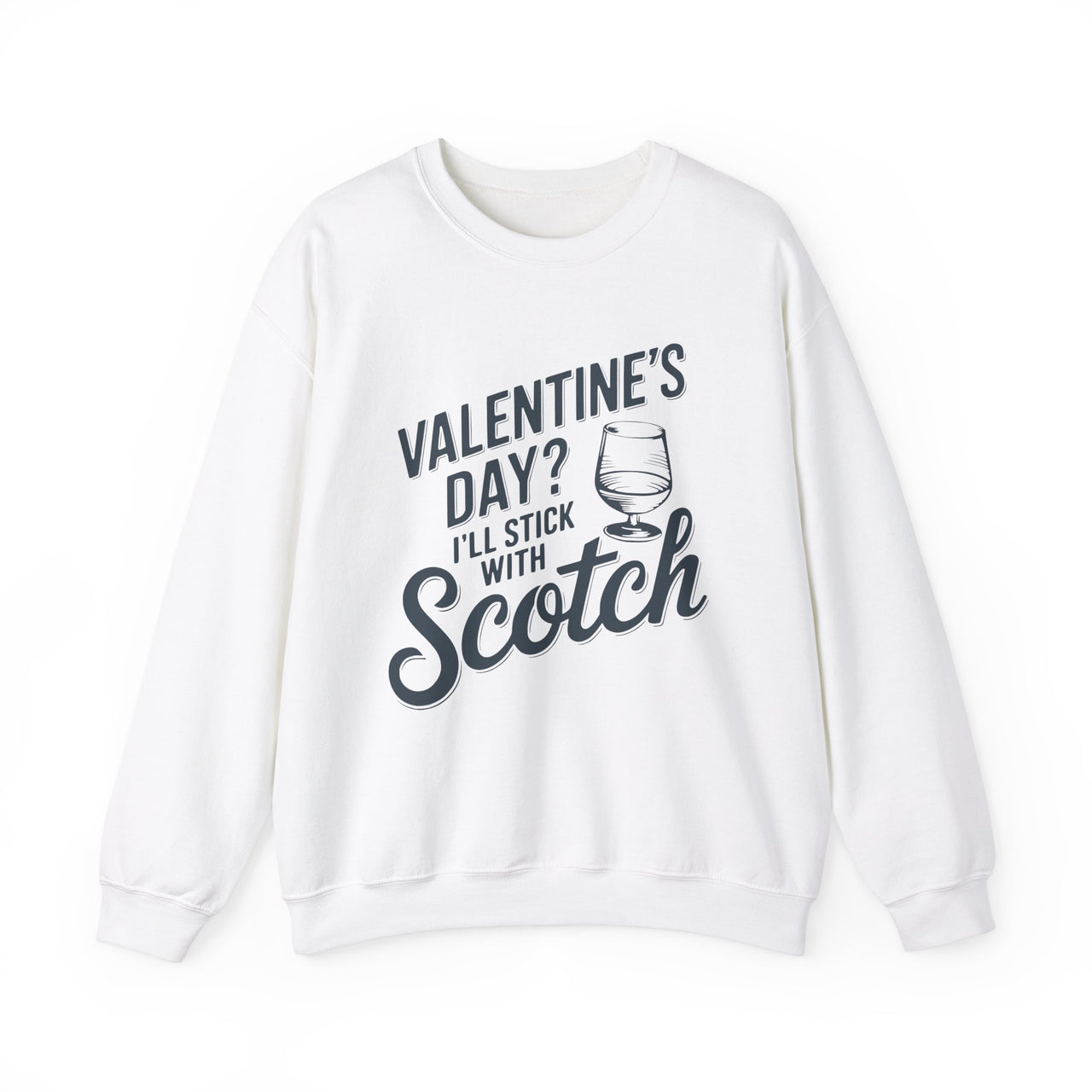 Valentine’s Day? I’ll Stick with Scotch Funny Sweatshirt - Perfect Gift for Whiskey Lovers