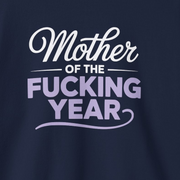 a navy blue sweatshirt with the text 'Mother of the F'ing Year' funny mother's day, girls trip, mom life design
