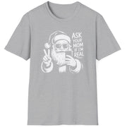 Funny Christmas Humor Short Sleeve Shirt with Santa making the peace sign and holding a phone taking a selfie and the text "Ask Your Mom If I'm Real" - Sport Grey