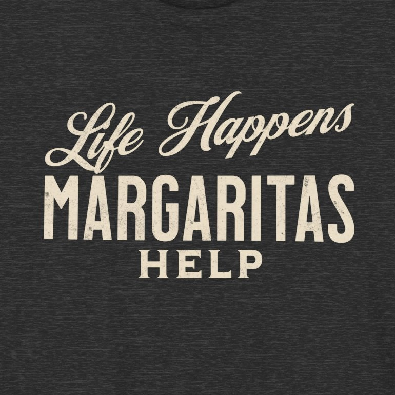 Life Happens Margaritas Help Funny Margarita T-Shirt