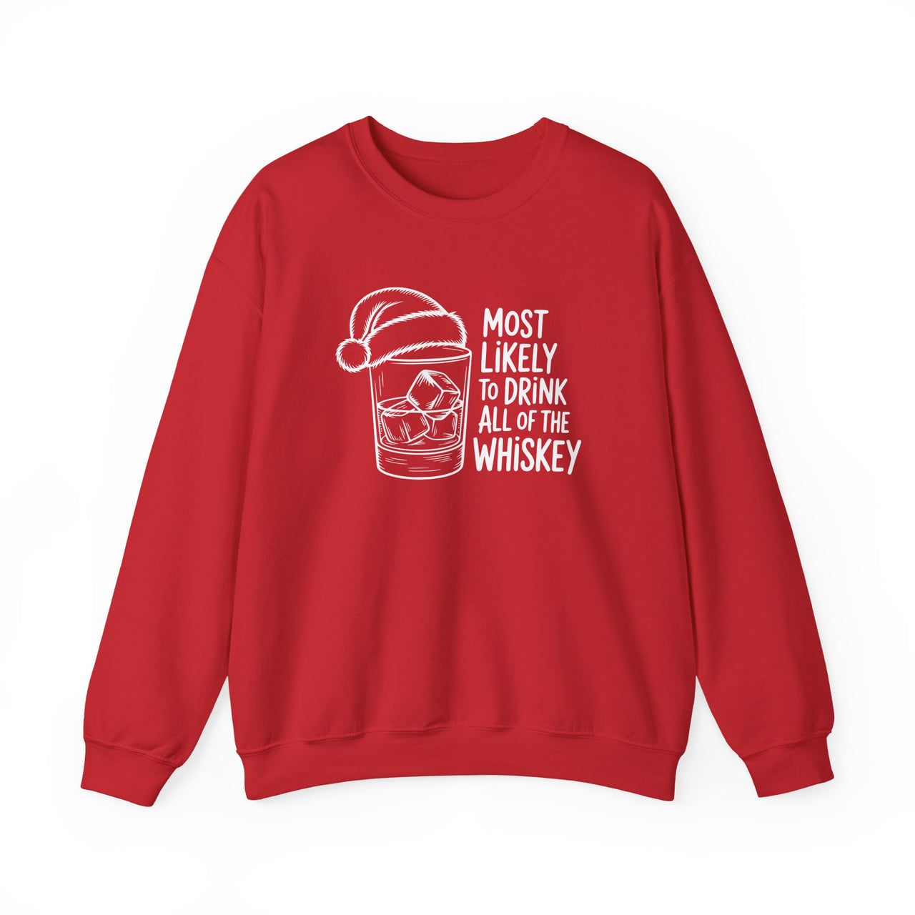 Most Likely to Drink All the Whiskey Christmas Sweatshirt – Funny Holiday Drinking Apparel