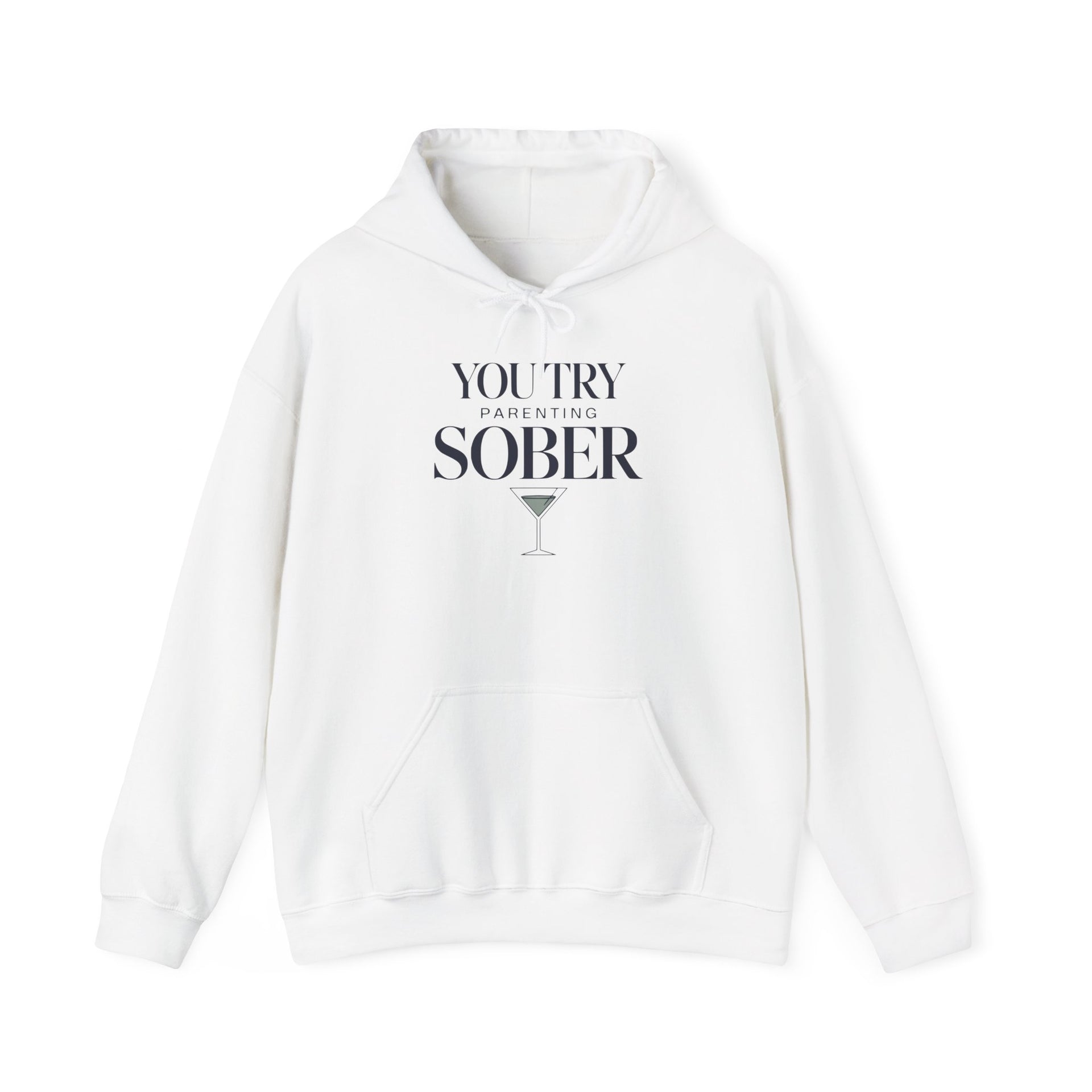 a white hoodie with text 'You try parenting sober' funny mothers day, girls trip, mom life design