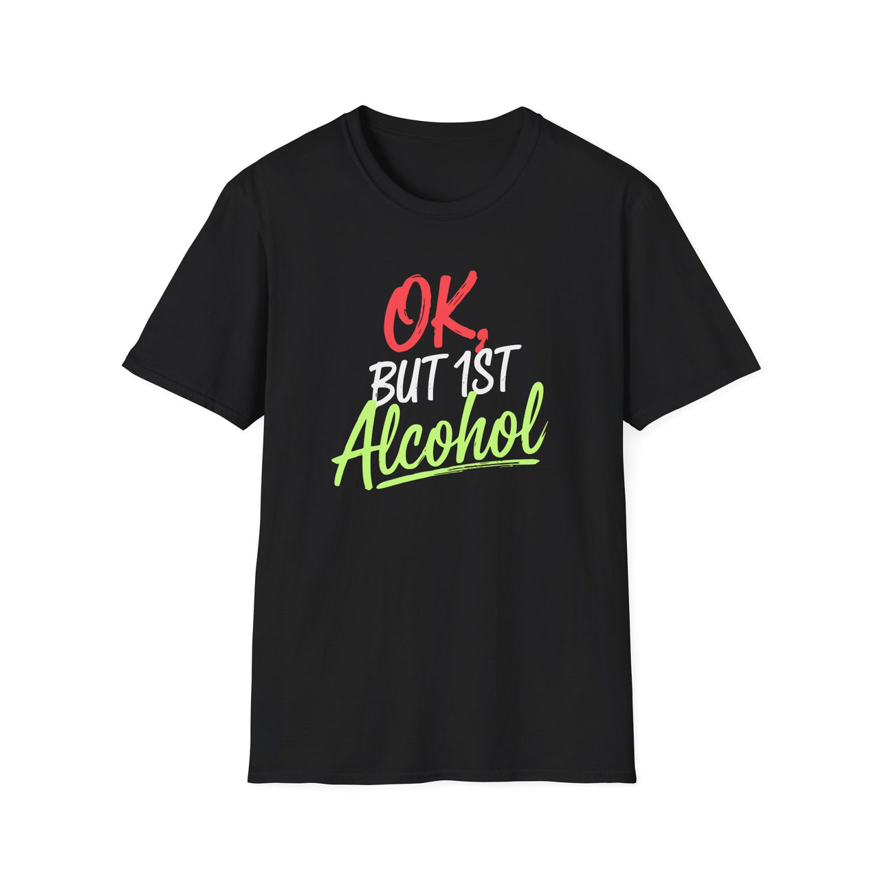 OK But First Alcohol T-Shirt – Funny Drinking Slogan Tee