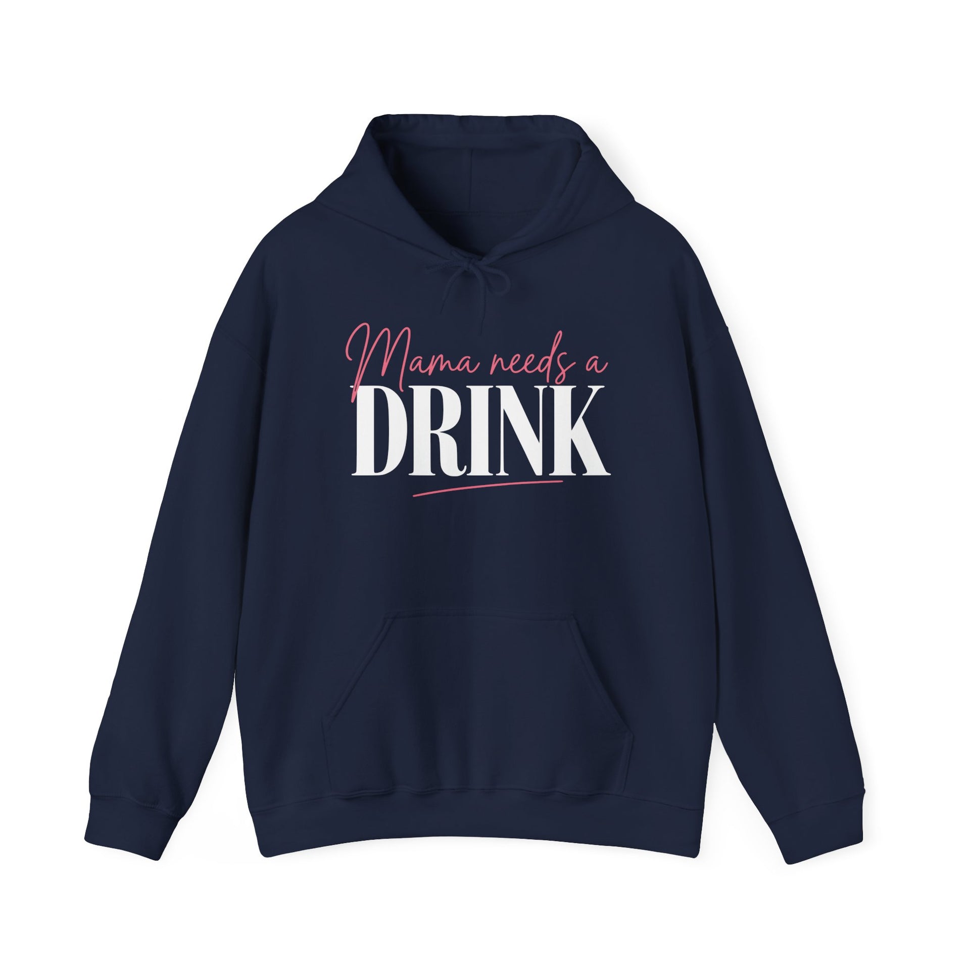 a navy blue hoodie with 'Mama needs a DRINK' text funny mothers day mom life design