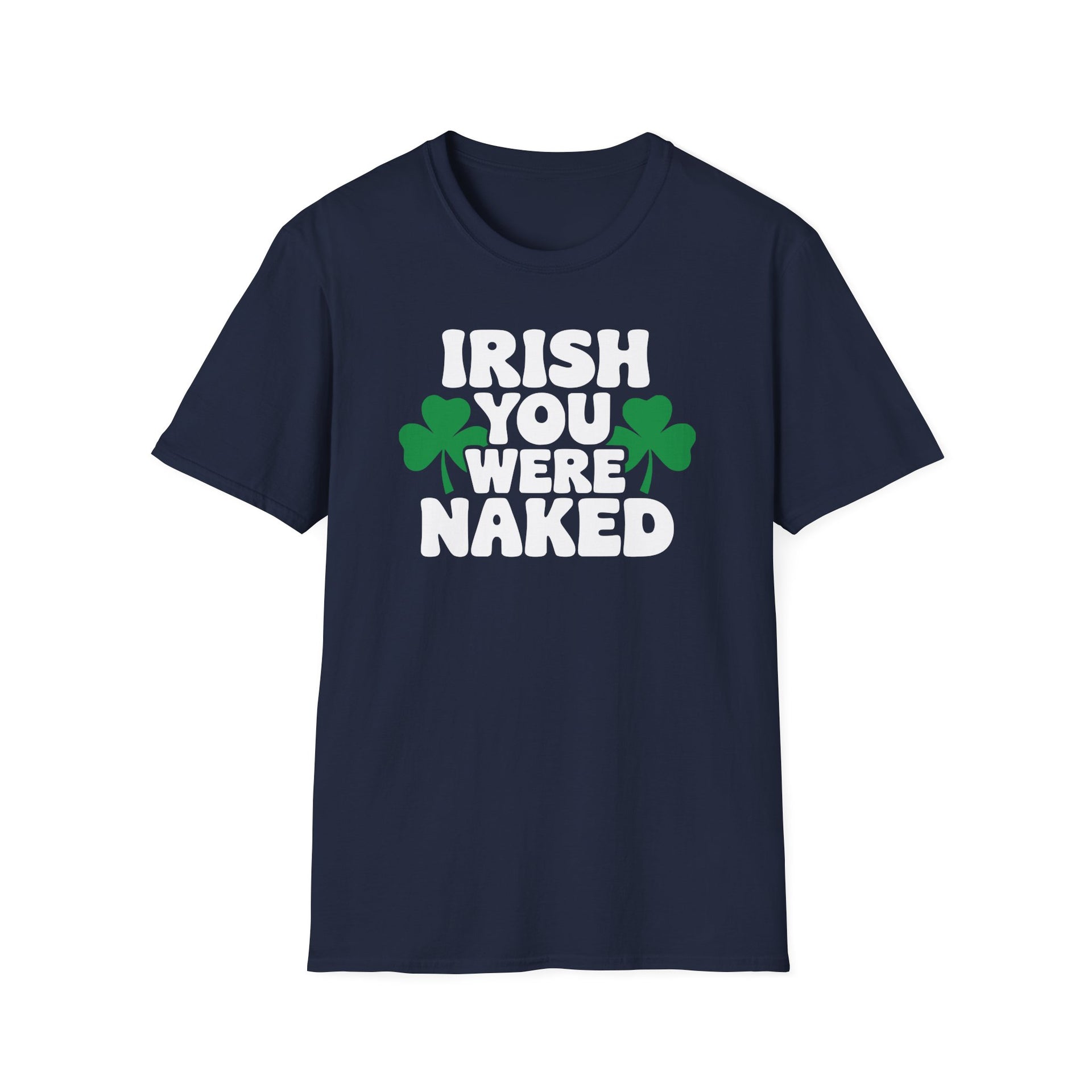 navy t-shirt with the phrase Irihs you were naked and shamrock graphics St Patricks Day Design