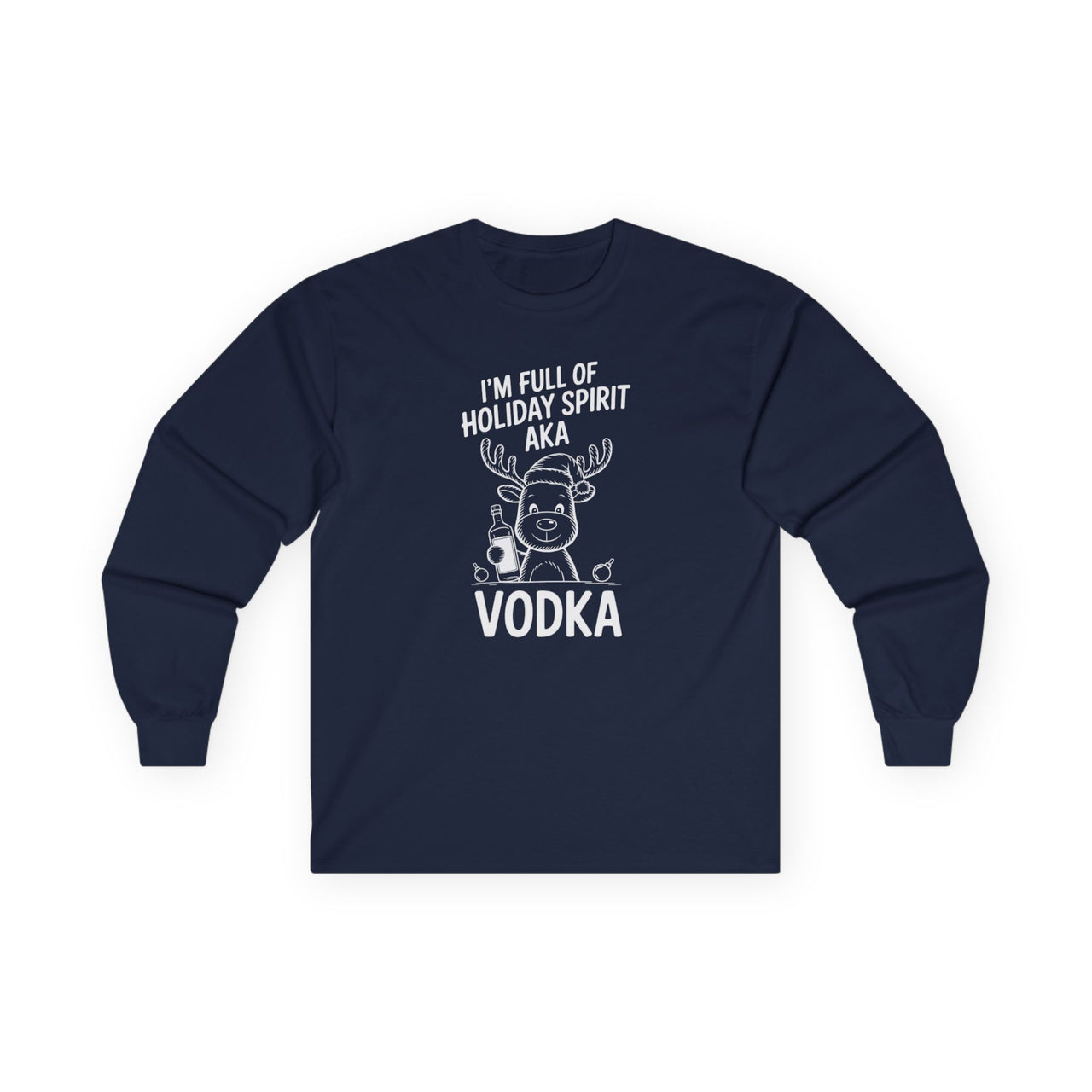 I’m Full of Holiday Spirit AKA Vodka – Cute Reindeer Christmas Long Sleeve Tee