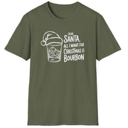 Funny Christmas Drinking Humor Short Sleeve Shirt with a bourbon glass with a santa hat and the text "Dear Santa All I want for Christmas is Bourbon" - Military Green
