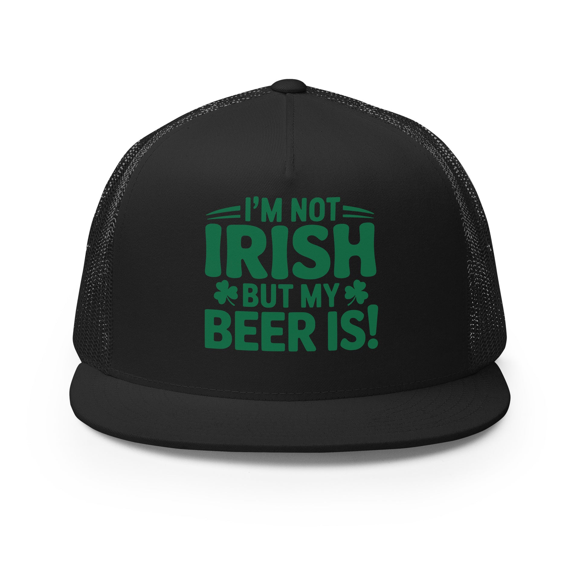 black flat bill trucker with the phrase "I'm Not Irish But My Beer Is!" Funny St Patricks Day Hat