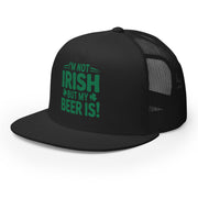 side view of black flat bill trucker with the phrase "I'm Not Irish But My Beer Is!" Funny St Patricks Day Hat