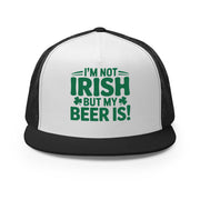 white and black flat bill trucker with the phrase "I'm Not Irish But My Beer Is!" Funny St Patricks Day Hat