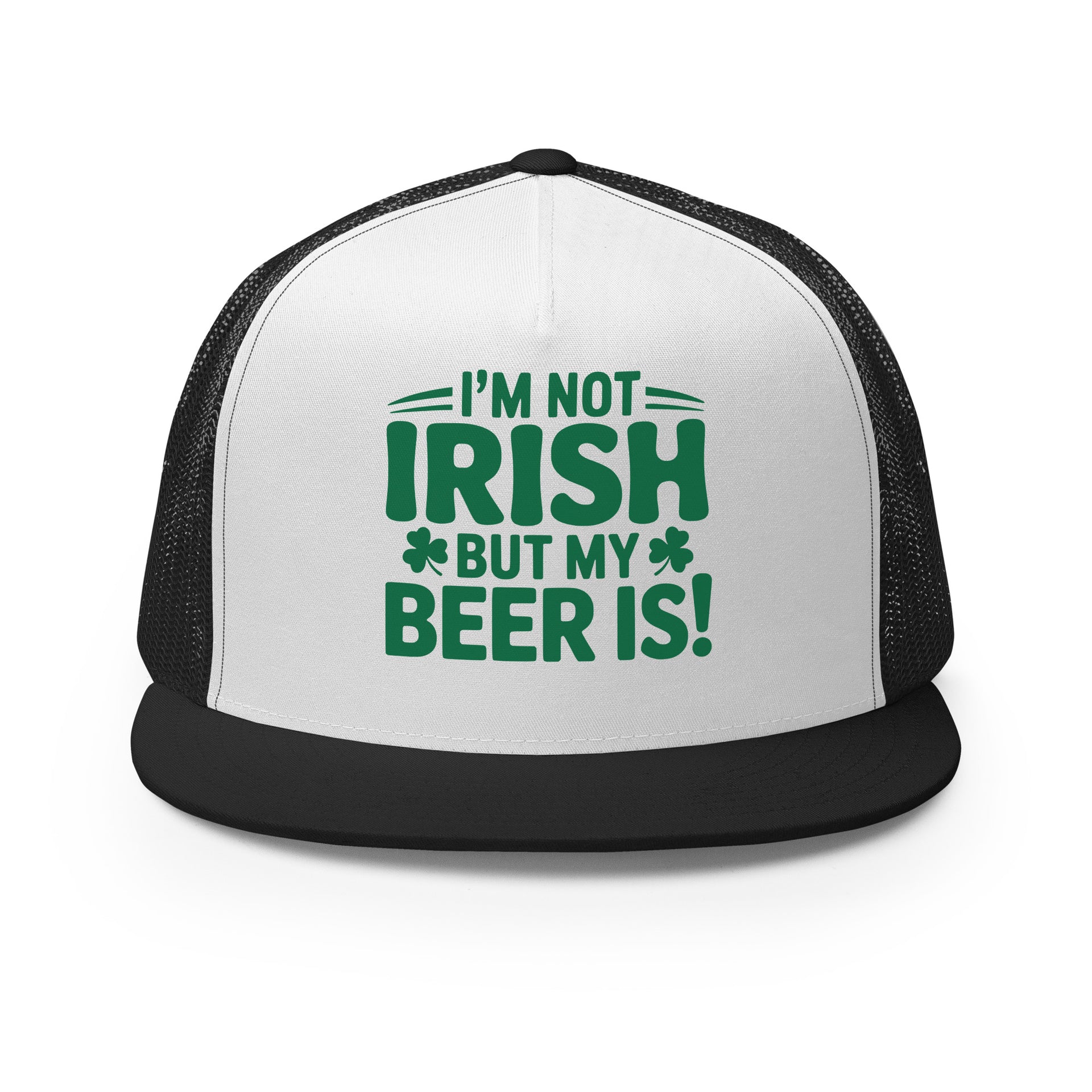 white and black flat bill trucker with the phrase "I'm Not Irish But My Beer Is!" Funny St Patricks Day Hat