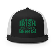 black and white flat bill trucker with the phrase "I'm Not Irish But My Beer Is!" Funny St Patricks Day Hat